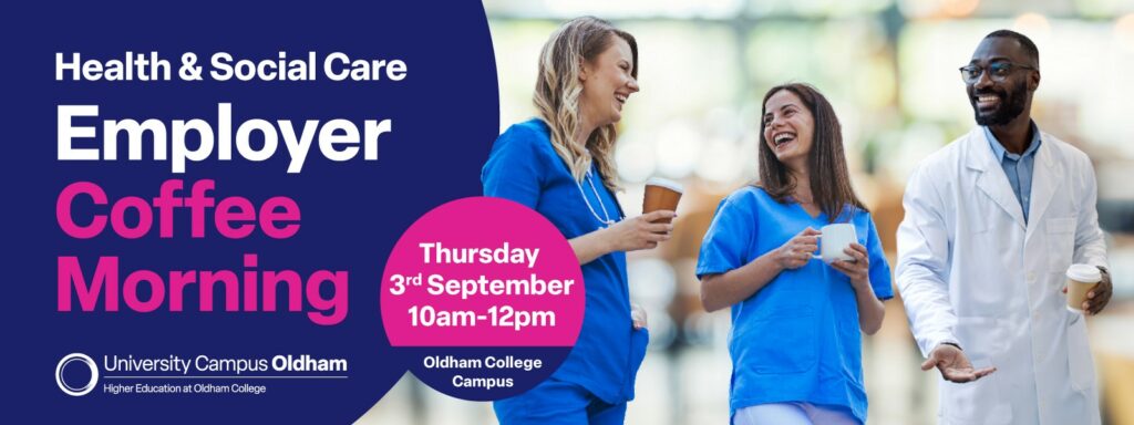 University Campus Oldham | Health and Social Employer Coffee Morning